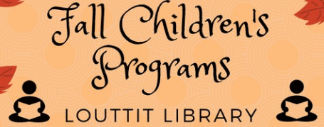 Louttit Library Fall Childrens Programs